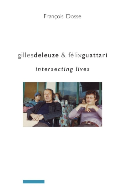 Gilles Deleuze and Felix Guattari : Intersecting Lives, EPUB eBook