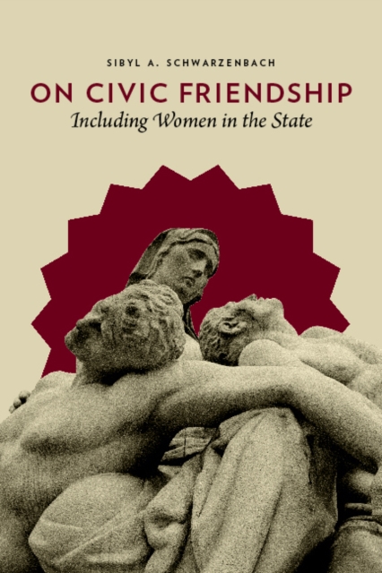 On Civic Friendship : Including Women in the State, EPUB eBook