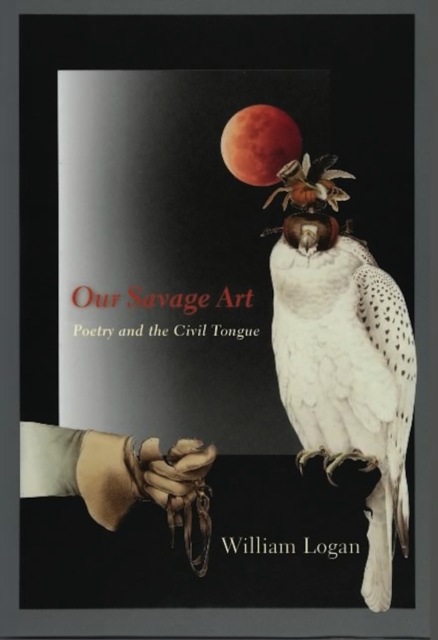 Our Savage Art : Poetry and the Civil Tongue, EPUB eBook