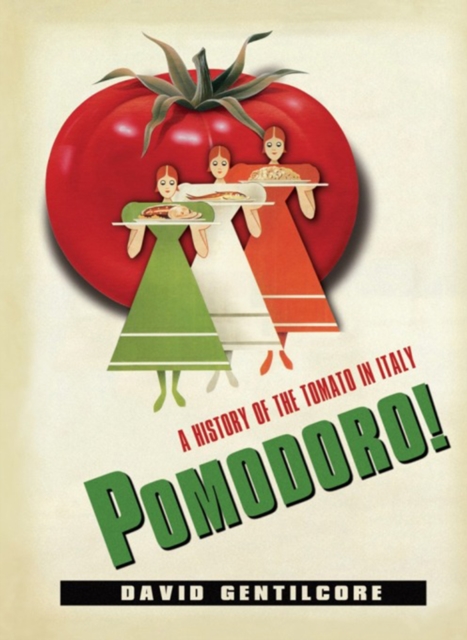 Pomodoro! : A History of the Tomato in Italy, EPUB eBook