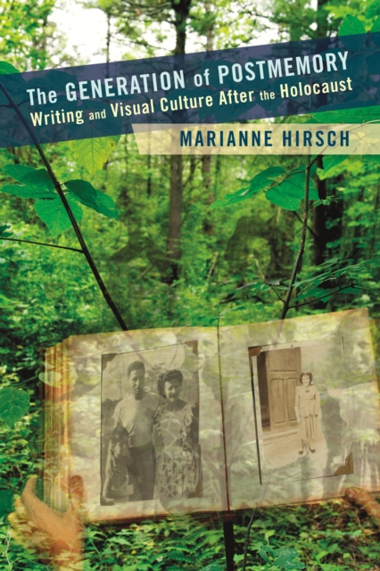 The Generation of Postmemory : Writing and Visual Culture After the Holocaust, EPUB eBook