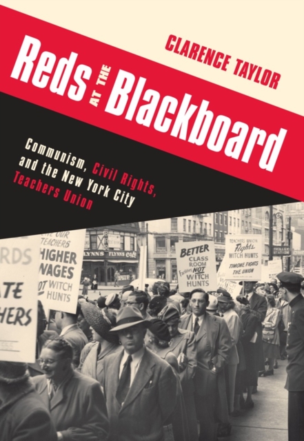 Reds at the Blackboard : Communism, Civil Rights, and the New York City Teachers Union, EPUB eBook