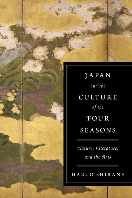 Japan and the Culture of the Four Seasons : Nature, Literature, and the Arts, EPUB eBook