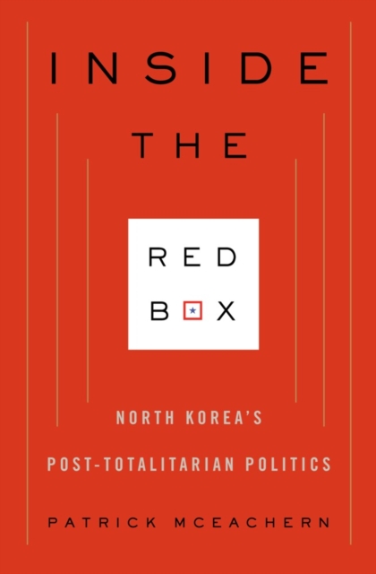 Inside the Red Box : North Korea's Post-totalitarian Politics, EPUB eBook