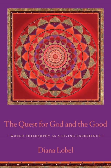 The Quest for God and the Good : World Philosophy as a Living Experience, EPUB eBook