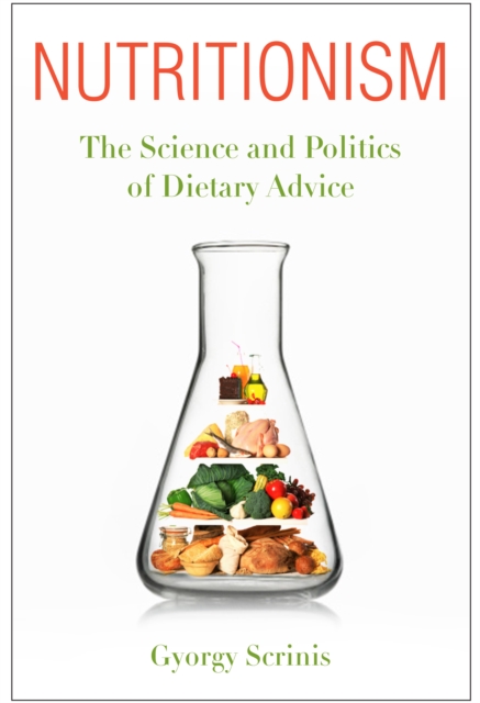 Nutritionism : The Science and Politics of Dietary Advice, EPUB eBook