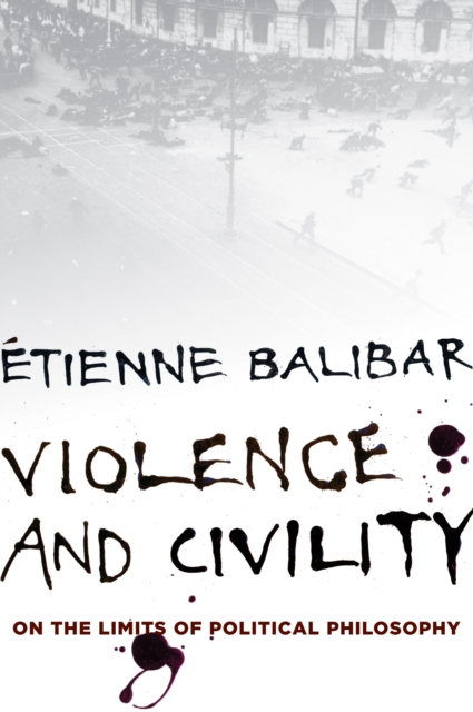 Violence and Civility : On the Limits of Political Philosophy, EPUB eBook
