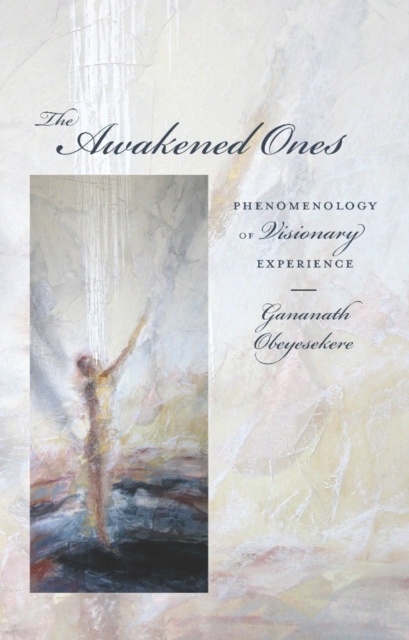 The Awakened Ones : Phenomenology of Visionary Experience, EPUB eBook