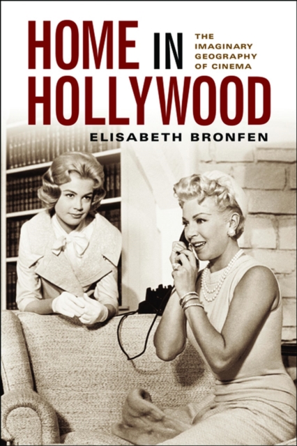 Home in Hollywood : The Imaginary Geography of Cinema, EPUB eBook