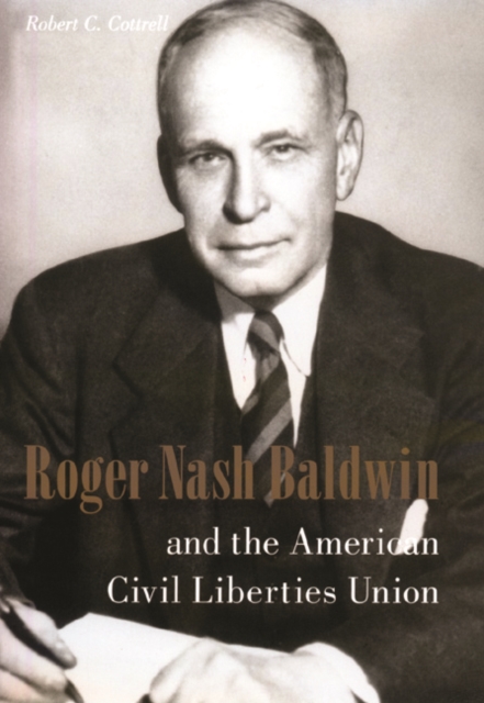 Roger Nash Baldwin and the American Civil Liberties Union, PDF eBook