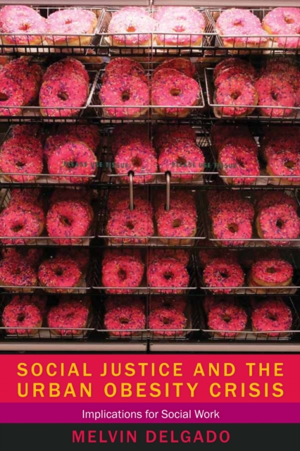 Social Justice and the Urban Obesity Crisis : Implications for Social Work, EPUB eBook
