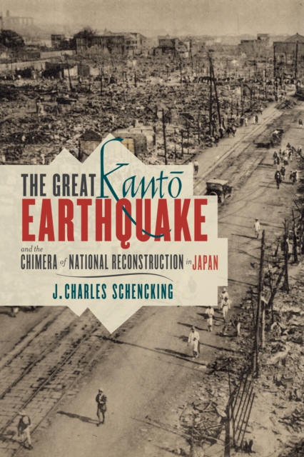 The Great Kanto Earthquake and the Chimera of National Reconstruction in Japan, EPUB eBook