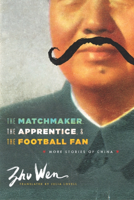The Matchmaker, the Apprentice, and the Football Fan : More Stories of China, EPUB eBook