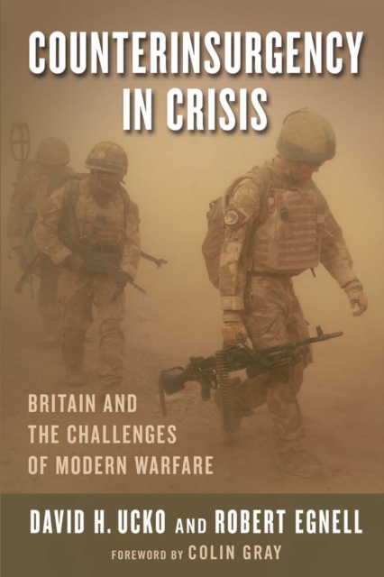 Counterinsurgency in Crisis : Britain and the Challenges of Modern Warfare, EPUB eBook