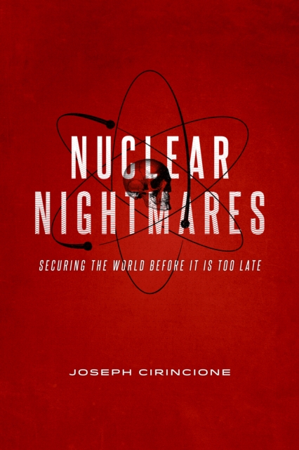 Nuclear Nightmares : Securing the World Before It Is Too Late, EPUB eBook