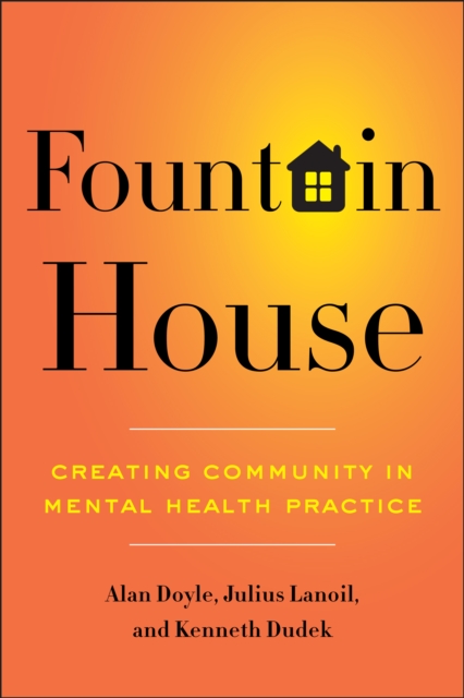 Fountain House : Creating Community in Mental Health Practice, EPUB eBook