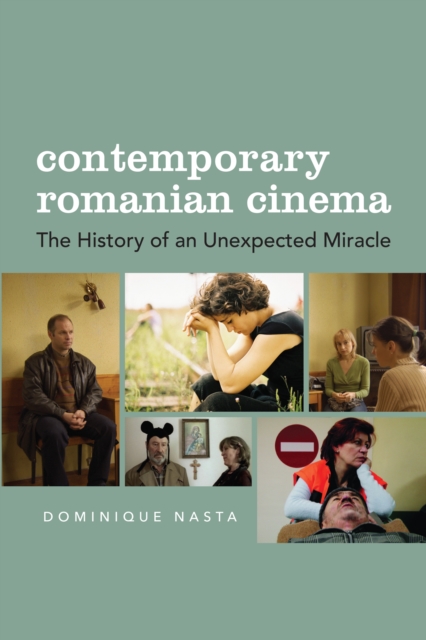 Contemporary Romanian Cinema : The History of an Unexpected Miracle, EPUB eBook