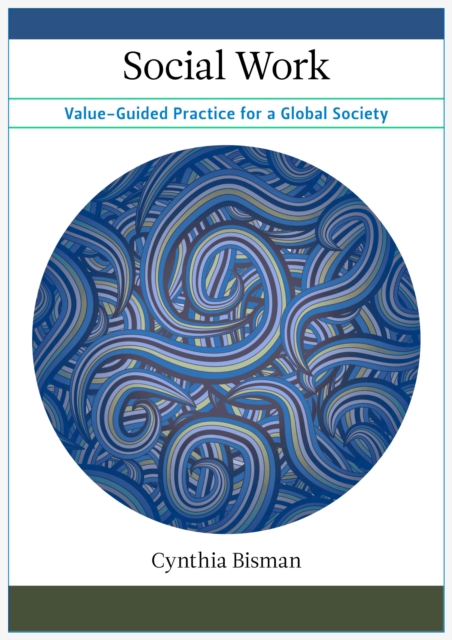 Social Work : Value-Guided Practice for a Global Society, EPUB eBook