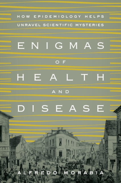Enigmas of Health and Disease : How Epidemiology Helps Unravel Scientific Mysteries, EPUB eBook