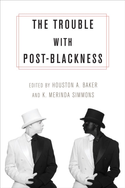 The Trouble with Post-Blackness, EPUB eBook