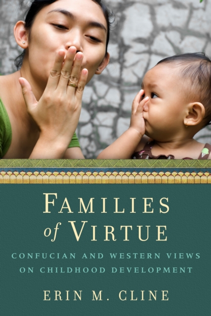 Families of Virtue : Confucian and Western Views on Childhood Development, EPUB eBook