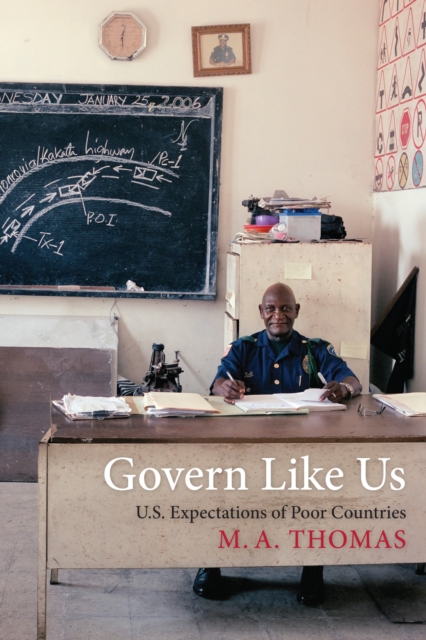 Govern Like Us : U.S. Expectations of Poor Countries, PDF eBook