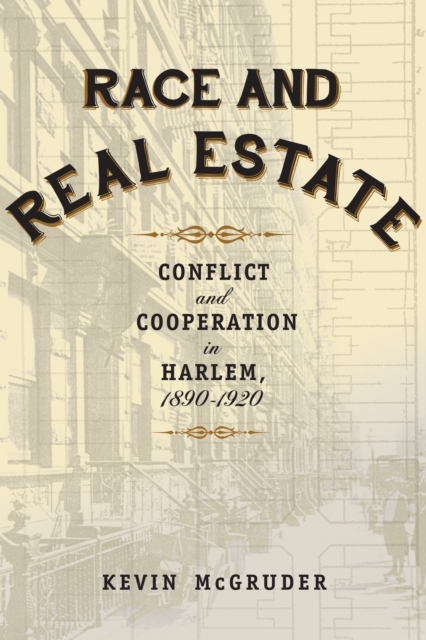 Race and Real Estate : Conflict and Cooperation in Harlem, 1890-1920, EPUB eBook