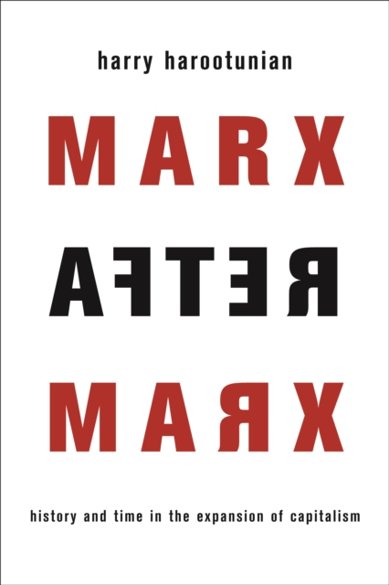 Marx After Marx : History and Time in the Expansion of Capitalism, EPUB eBook