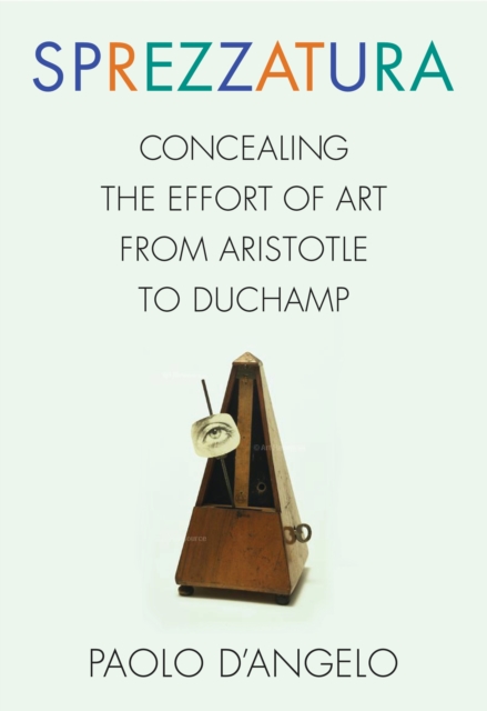 Sprezzatura : Concealing the Effort of Art from Aristotle to Duchamp, EPUB eBook
