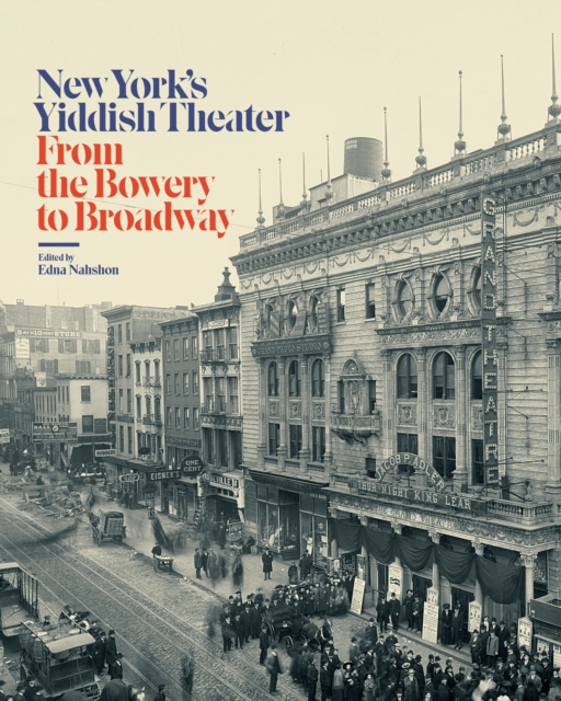 New York's Yiddish Theater : From the Bowery to Broadway, EPUB eBook
