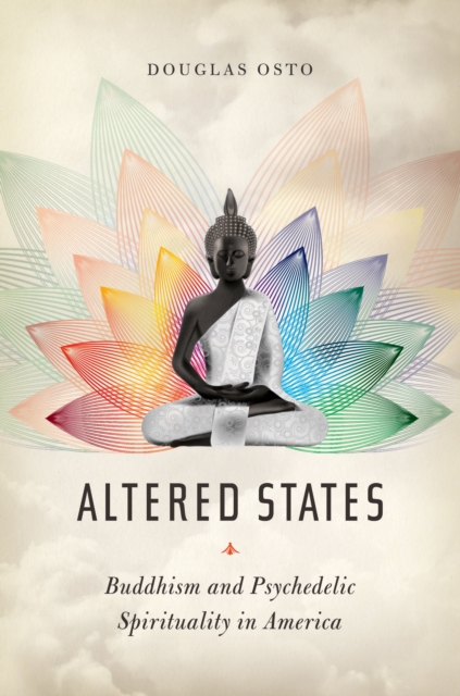 Altered States : Buddhism and Psychedelic Spirituality in America, EPUB eBook