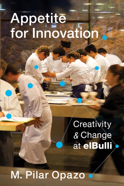 Appetite for Innovation : Creativity and Change at elBulli, EPUB eBook