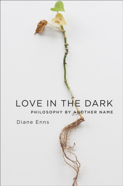 Love in the Dark : Philosophy by Another Name, EPUB eBook