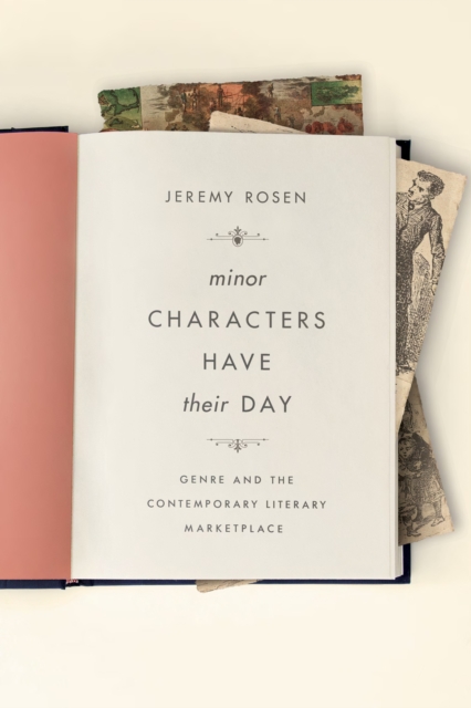 Minor Characters Have Their Day : Genre and the Contemporary Literary Marketplace, EPUB eBook
