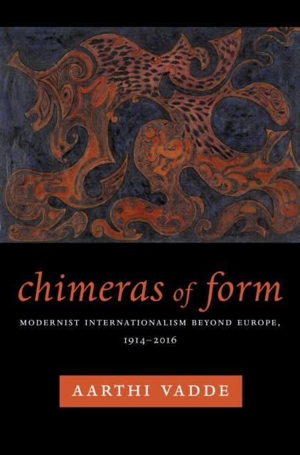 Chimeras of Form : Modernist Internationalism Beyond Europe, 1914-2016, EPUB eBook