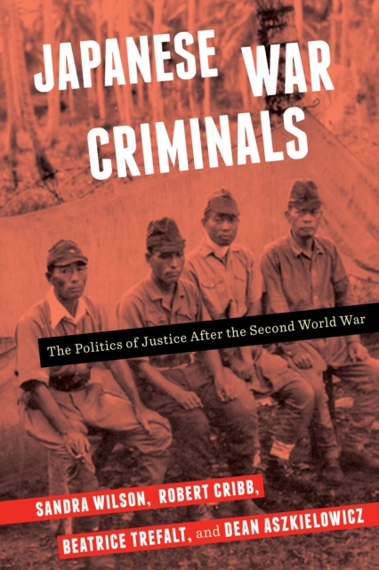 Japanese War Criminals : The Politics of Justice After the Second World War, EPUB eBook