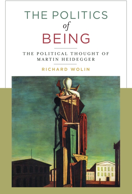 The Politics of Being : The Political Thought of Martin Heidegger, EPUB eBook