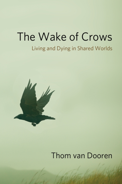 The Wake of Crows : Living and Dying in Shared Worlds, EPUB eBook
