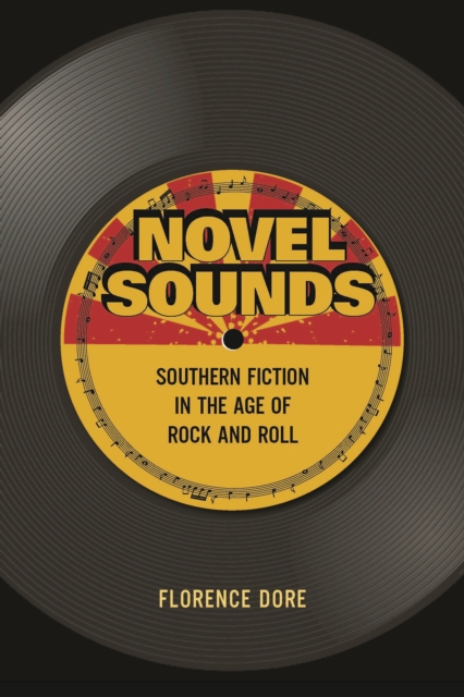 Novel Sounds : Southern Fiction in the Age of Rock and Roll, EPUB eBook