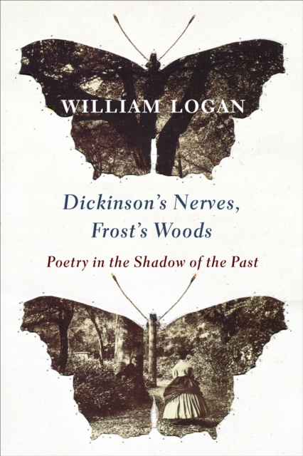 Dickinson's Nerves, Frost's Woods : Poetry in the Shadow of the Past, EPUB eBook