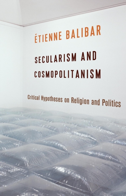 Secularism and Cosmopolitanism : Critical Hypotheses on Religion and Politics, EPUB eBook