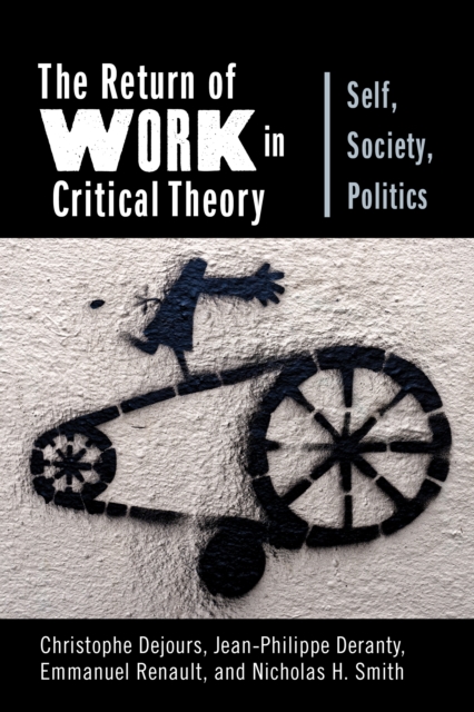 The Return of Work in Critical Theory : Self, Society, Politics, EPUB eBook