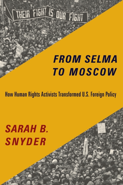From Selma to Moscow : How Human Rights Activists Transformed U.S. Foreign Policy, EPUB eBook