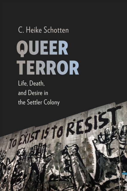 Queer Terror : Life, Death, and Desire in the Settler Colony, EPUB eBook