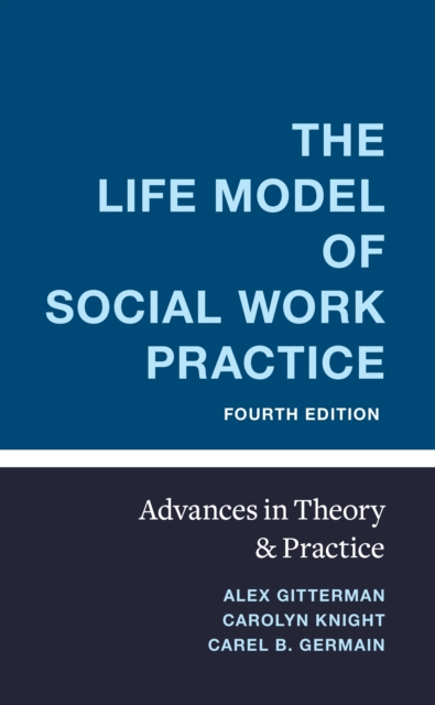 The Life Model of Social Work Practice : Advances in Theory and Practice, EPUB eBook