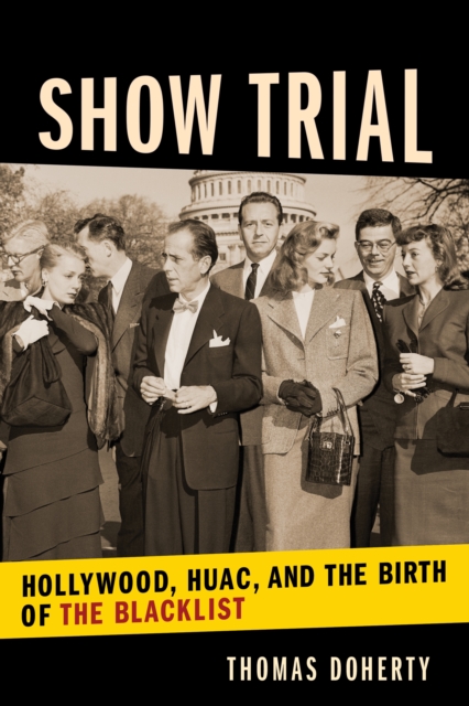 Show Trial : Hollywood, HUAC, and the Birth of the Blacklist, EPUB eBook
