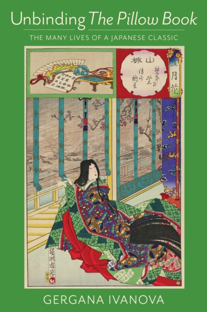 Unbinding The Pillow Book : The Many Lives of a Japanese Classic, EPUB eBook
