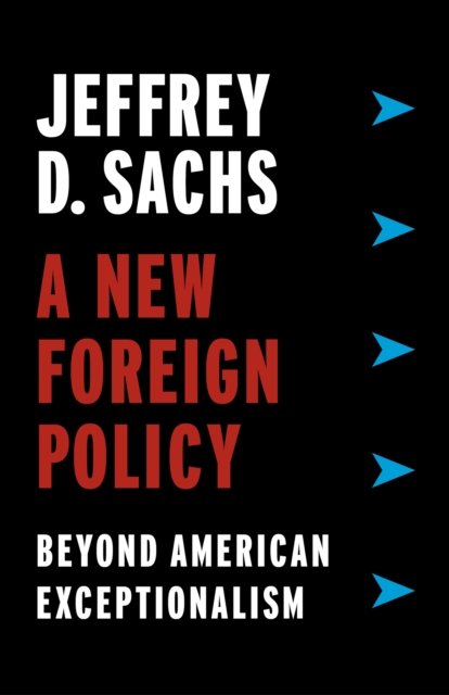 A New Foreign Policy : Beyond American Exceptionalism, EPUB eBook