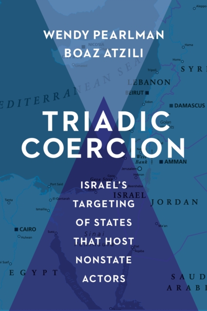 Triadic Coercion : Israel's Targeting of States That Host Nonstate Actors, EPUB eBook