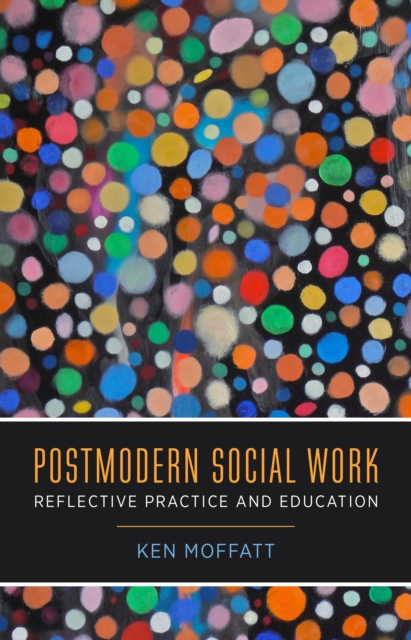 Postmodern Social Work : Reflective Practice and Education, EPUB eBook